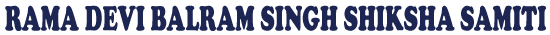 RAMA DEVI BALRAM SINGH SHIKSHA SAMITI